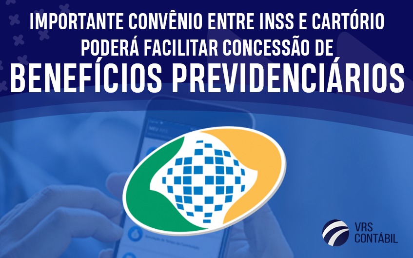 IMPORTANTE CONVÊNIO ENTRE INSS E CARTÓRIO PODERÁ FACILITAR CONCESSÃO DE BENEFÍCIOS PREVIDENCIÁRIOS