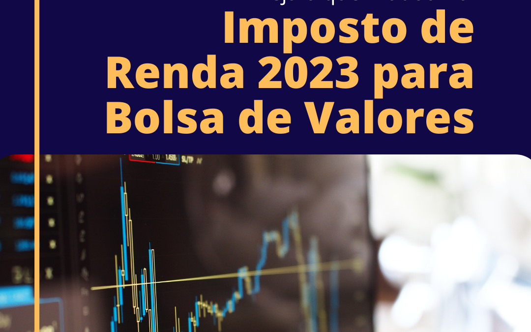 BOLSA DE VALORES E O IMPOSTO DE RENDA 2023